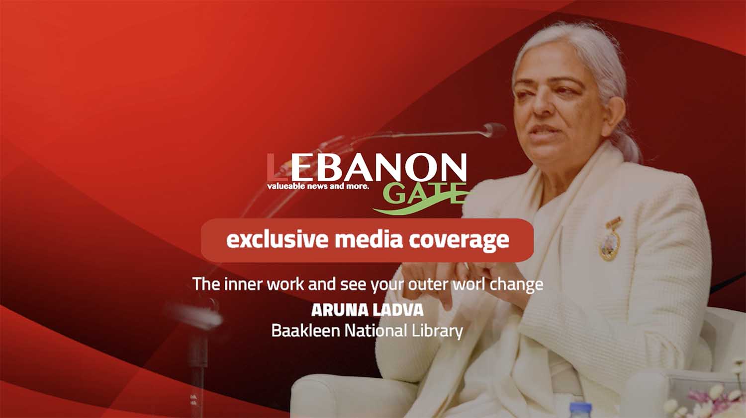 Exclusive Lebanon Gate: The inner work and see your outer worl change by ARUNA LADVA